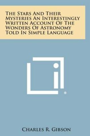 Cover of The Stars and Their Mysteries an Interestingly Written Account of the Wonders of Astronomy Told in Simple Language