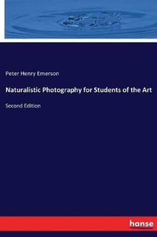 Cover of Naturalistic Photography for Students of the Art