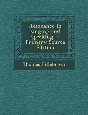 Book cover for Resonance in Singing and Speaking - Primary Source Edition