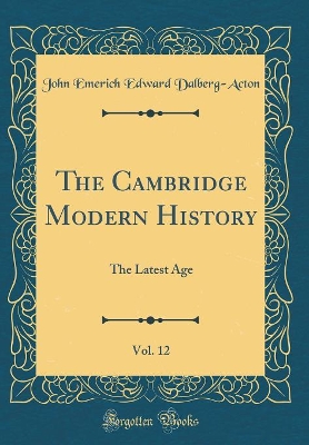 Book cover for The Cambridge Modern History, Vol. 12