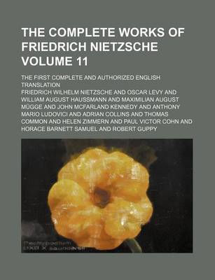 Book cover for The Complete Works of Friedrich Nietzsche Volume 11; The First Complete and Authorized English Translation