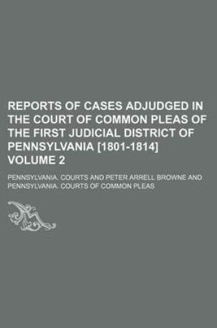 Cover of Reports of Cases Adjudged in the Court of Common Pleas of the First Judicial District of Pennsylvania [1801-1814] Volume 2