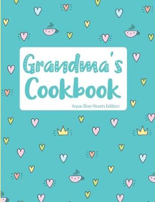 Book cover for Grandma's Cookbook Aqua Blue Hearts Edition