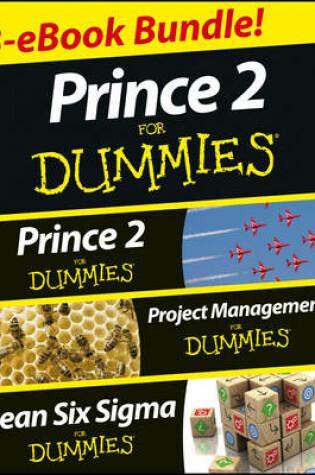 Cover of PRINCE 2 For Dummies Three e-book Bundle: Prince 2 For Dummies, Project Management For Dummies & Lean Six Sigma For Dummies