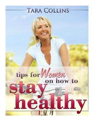 Book cover for Tips For Women On How To Stay Healthy