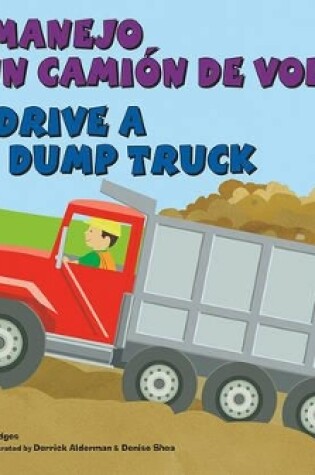 Cover of Yo Manejo Un Cami�n de Volteo/I Drive a Dump Truck