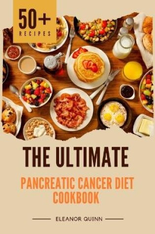 Cover of The Ultimate Pancreatic Cancer Diet Cookbook