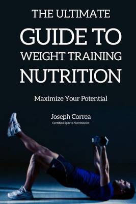 Book cover for The Ultimate Guide to Weight Training Nutrition