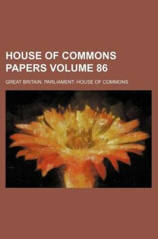 Cover of House of Commons Papers Volume 86