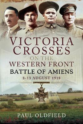 Book cover for Victoria Crosses on the Western Front - Battle of Amiens