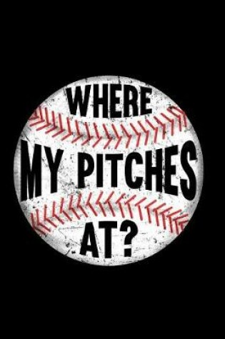 Cover of Where My Pitches At?
