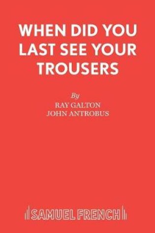 Cover of When Did You Last See Your Trousers?