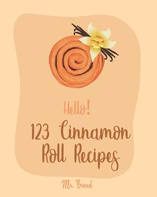 Book cover for Hello! 123 Cinnamon Roll Recipes