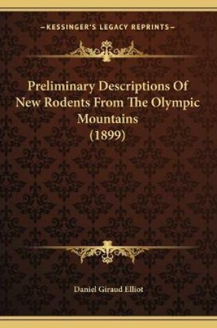 Cover of Preliminary Descriptions Of New Rodents From The Olympic Mountains (1899)