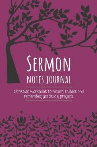 Cover of Sermon Notes Journal Christian workbook To Record, Remember And Reflect, Gratitude, Prayer