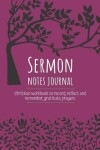 Book cover for Sermon Notes Journal Christian workbook To Record, Remember And Reflect, Gratitude, Prayer