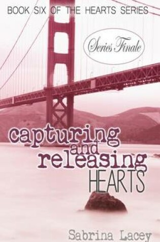 Cover of Capturing and Releasing Hearts