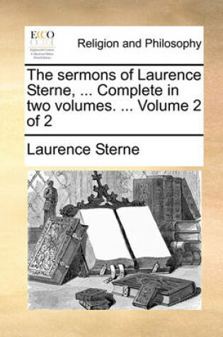 Cover of The Sermons of Laurence Sterne, ... Complete in Two Volumes. ... Volume 2 of 2