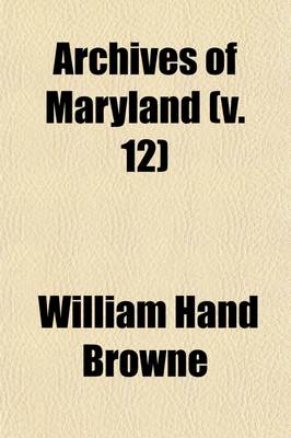 Book cover for Archives of Maryland (Volume 12)