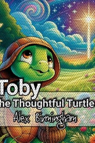 Cover of Toby the Thoughtful Turtle