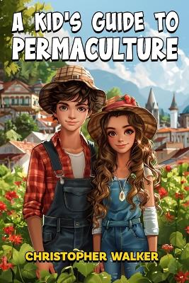 Book cover for A Kid's Guide to Permaculture