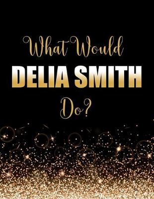 Book cover for What Would Delia Smith Do?