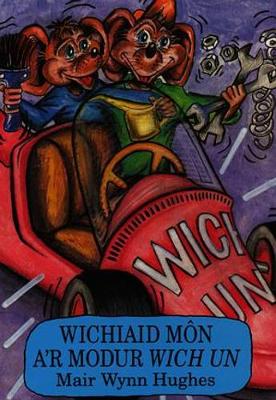 Book cover for Cyfres Wichiaid Môn: Wichiaid Môn a'r Modur Wich Un
