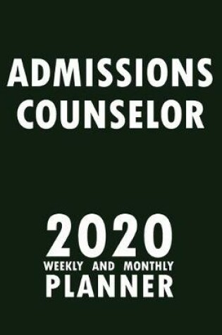 Cover of Admissions Counselor 2020 Weekly and Monthly Planner