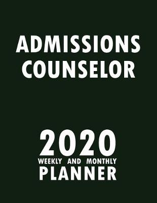 Book cover for Admissions Counselor 2020 Weekly and Monthly Planner