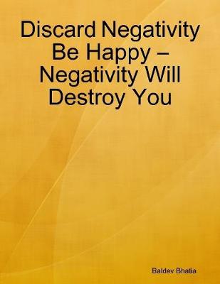 Book cover for Discard Negativity Be Happy – Negativity Will Destroy You