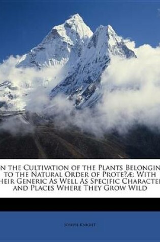 Cover of On the Cultivation of the Plants Belonging to the Natural Order of Prote?]