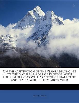 Book cover for On the Cultivation of the Plants Belonging to the Natural Order of Prote?]