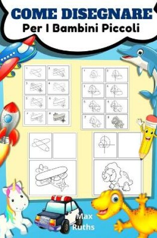 Cover of Come Disegnare Per I Bambini Piccoli