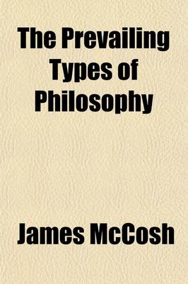 Book cover for The Prevailing Types of Philosophy; Can They Logically Reach Reality?