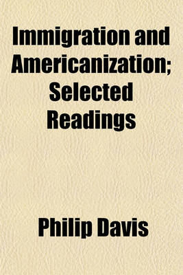 Book cover for Immigration and Americanization; Selected Readings