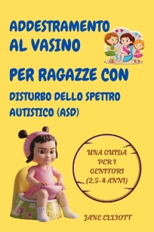 Cover of Addestramento al vasino per ragazze con disturbo dello spettro autistico (ASD)