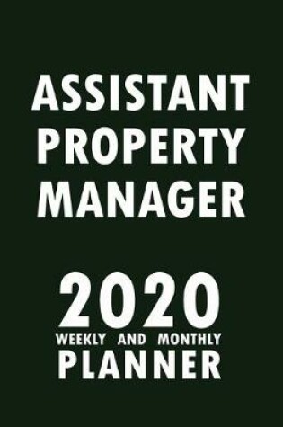 Cover of Assistant Property Manager 2020 Weekly and Monthly Planner