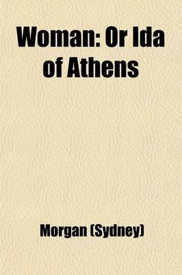 Book cover for Woman (Volume 1); Or, Ida of Athens
