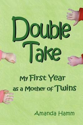 Book cover for Double Take: My First Year as a Mother of Twins