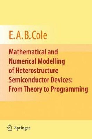 Cover of Mathematical and Numerical Modelling of Heterostructure Semiconductor Devices: From Theory to Programming