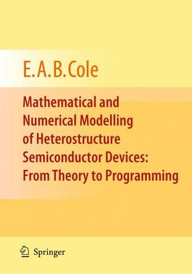 Book cover for Mathematical and Numerical Modelling of Heterostructure Semiconductor Devices: From Theory to Programming