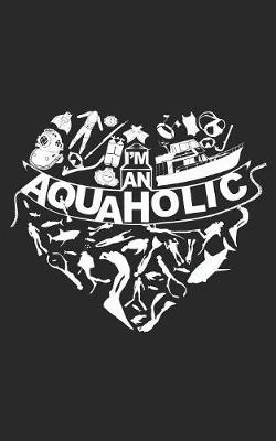 Cover of I'm an AQUAHOLIC