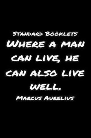 Cover of Standard Booklets Where A Man Can Live, He Can Also Live Well Marcus Aurelius