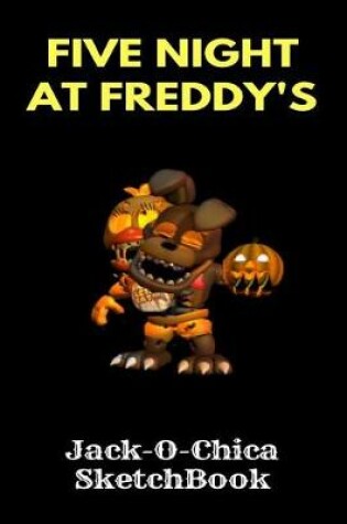 Cover of Jack-O-Chica Sketchbook Five Nights at Freddy's