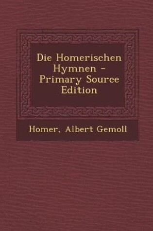 Cover of Die Homerischen Hymnen - Primary Source Edition
