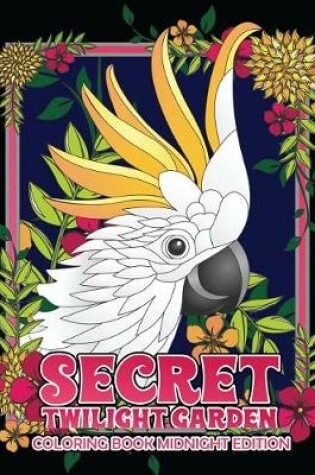 Cover of Secret Twilight Garden Coloring Book Midnight Edition
