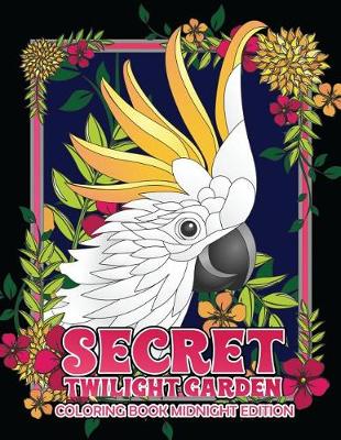 Cover of Secret Twilight Garden Coloring Book Midnight Edition