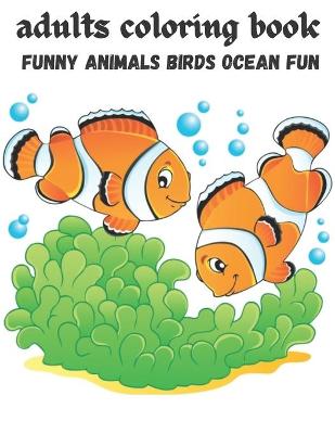 Book cover for adults coloring book funny animals birds ocean fun