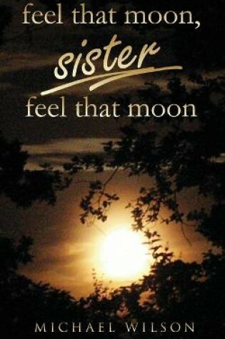 Cover of Feel that moon, sister, feel that moon