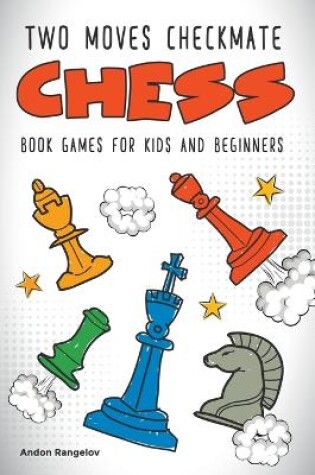 Cover of Two Moves Checkmate Chess Book Games for Kids and Beginners